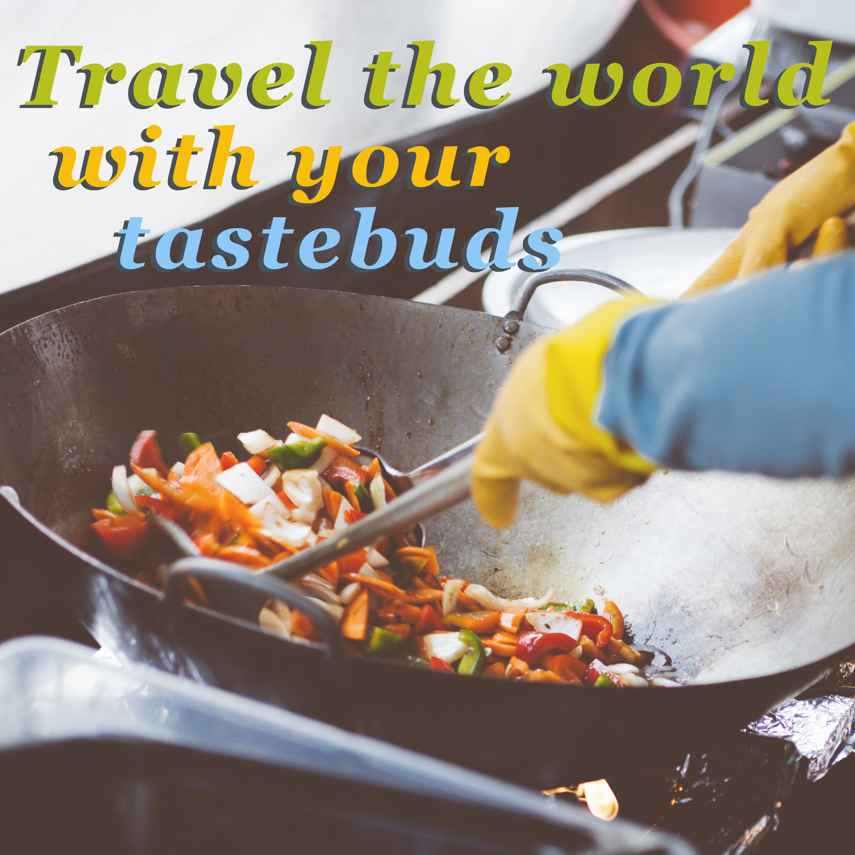 Wok cooking vegetables with the text "Travel the world with your tastebuds
